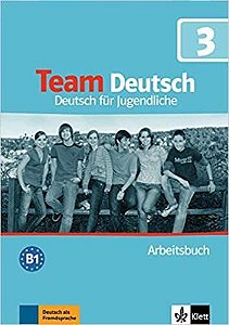 Team Deutsch 3 - Arbeitsbuch - Deutsch Für Jugendliche