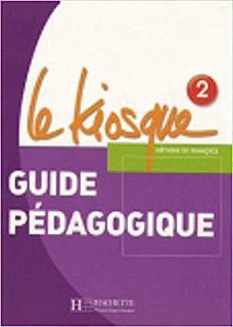 Le Kiosque 2 - Guide Pédagogique
