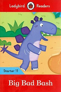 Big Bad Bash - Ladybird Readers - Starter Level 11 - Book With Downloadable Audio (US/UK)