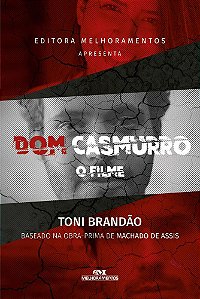 Dom Casmurro - O Filme - Baseado Na Obra Prima De Machado De Assis