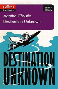 Destination Unknown - Collins Agatha Christie ELT Readers - Level 5 - Book With Downloadable Audio - Second Edition