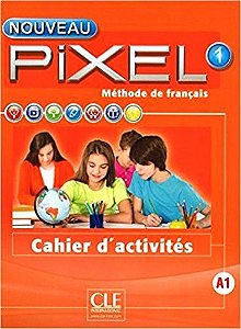 Nouveau Pixel 1.A1 - Cahier D'Activités
