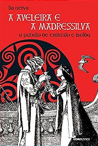 A Aveleira E A Madressilva - A Paixão De Tristão E Isolda