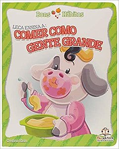 Bons Hábitos – Leca Ensina A: Comer Como Gente Grande