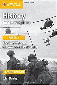 History For The Ib Diploma - Paper 3 - The Cold War And The Americas (1945-1981) - 2ND Edition
