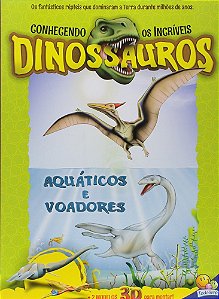 Conhecendo Os Incríveis Dinossauros - Aquáticos E Voadores - Livro Com Modelo 3D