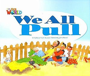 Our World American 1 - Reader 3 - We All Pull: A Folktale From Russia - Book