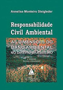 Responsabilidade Civil Ambiental - As Dimensões Do Dano Ambiental No Direito Brasileiro - 2ª Edição