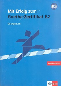 Mit Erfolg Zum B2 - Goethe-Zertifikat - Übungsbuch