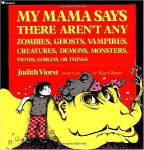 My Mama Says There Aren't Any Zombies, Ghosts, Vampires, Demons, Monsters, Fiend - 2ND Edition