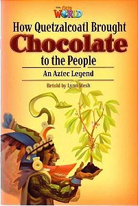 Our World American 6 - Reader 3 - Jow Quetzalcoatl Brought Cholocate To People - Book