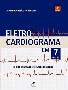 Eletrocardiograma Em 7 Aulas - Temas Avançados E Outros Métodos