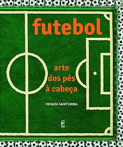 Futebol - Arte Dos Pes A Cabeça