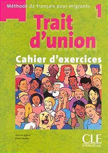 Trait D'Union 1 - Cahier D'Exercices