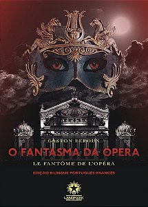 O Fastasma Da Ópera - Le Fantôme De L'Opera - Edição Bilingue - Francês/Português - Capa Dura