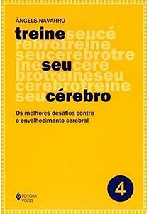 Treine Seu Cérebro - Os Melhores Desafios Contra O Envelhecimento Cerebral - Volume 4