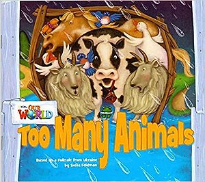 Our World American 1 - Reader 9 - Too Many Animals: Based On A Folktale From Ukraine - Book