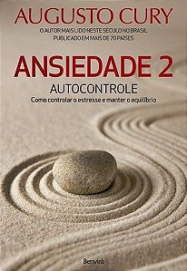 Ansiedade 2 - Autocontrole - Como Controlar O Estresse E Manter O Equilíbrio