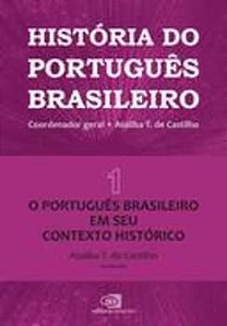 História Do Português Brasileiro - Volume 1