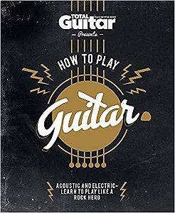 How To Play Guitar - Acoustic And Electric - Learn To Play Like A Rock Hero