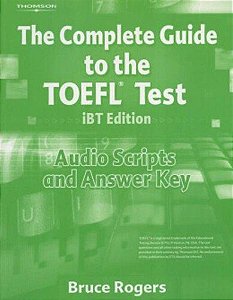 The Complete Guide To The TOEFL Test Ibt Edition - Audio Scripts And Answer Key - Fourth Edition