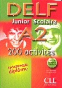 Delf Junior Scolaire A2: 200 Activités - Livre De L'Élève + Corrigés + Transcriptions