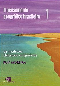 O Pensamento Geográfico Brasileiro - Volume 1