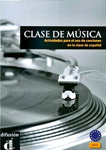 Clase De Música A1-C1 - Actividades Para El Uso De Canciones En La Clase De Español