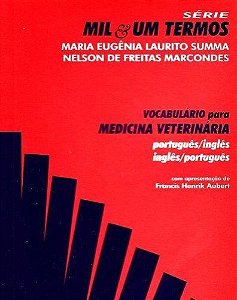 Vocabulário Para Medicina Veterinária - Português/Inglês - Inglês/Português - Série Mil & Um Termos