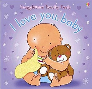 I Love You Baby - Snuggletime Touchy-Heely