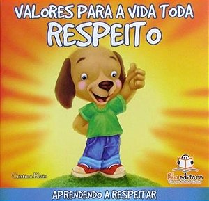 Valores Para A Vida Toda - Respeito - Aprendendo A Respeitar