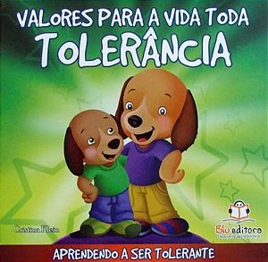 Valores Para A Vida Toda - Tolerância - Aprendendo A Ser Tolerante