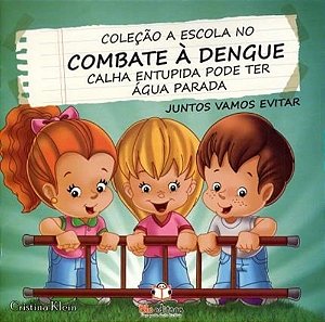 Coleção A Escola No Combate À Dengue - Calha Entupida Pode Ter Água Parada - Juntos Vamos Evitar