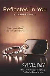 Reflected In You - A Crossfire Novel