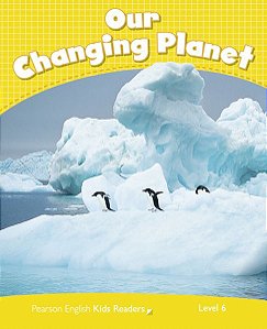 Our Changing Planet - Penguin Kids - Level 6 - Book