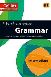 Work On Your Grammar Intermediate B1