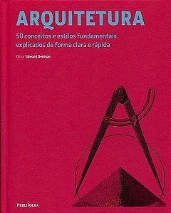 Arquitetura - 50 Conceitos E Estilos Fundamentais Explicados De Forma Clara E Rápida