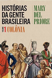Histórias Da Gente Brasileira - Volume 1 - Colônia