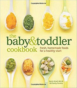 The Baby And Toddler Cookbook - Fresh, Homemade Foods For A Healthy Start