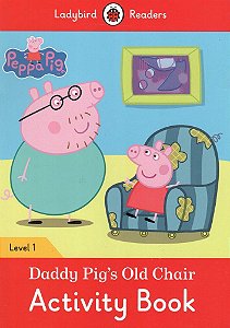 Peppa Pig: Daddy Pig's Old Chair - Ladybird Readers - Level 1 - Activity Book