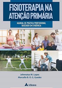 Fisioterapia Na Atenção Primária: Manual De Prática Profissional Baseado Em Evidência