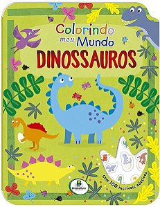 Colorindo Meu Mundo: Dinossauros - Livro Com Adesivos