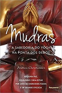 Mudras: A Sabedoria Do Yoga Na Ponta Dos Dedos