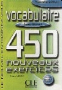 Vocabulaire: 450 Exercices - Niveau Débutant - Nouvelle Édition
