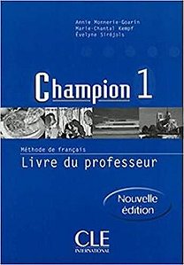 Champion 1 - Livre Du Professeur - Nouvelle Édition