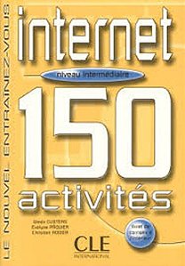 Internet 150 Activités - Intermédiaire Livre + Corrigés