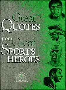 Great Quotes From Great Sports Heroes