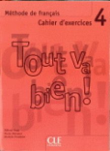 Tout Va Bien! 4 - Cahier D'Exercices Avec 2 CD Audio