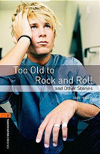 Too Old To Rock And Roll - Oxford Bookworms Library - Level 2 - Third Edition