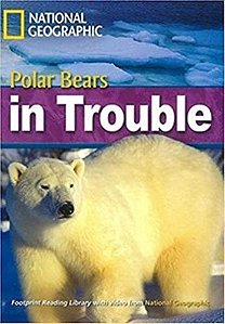 Polar Bears In Trouble - Footprint Reading Library - British English - Level 6 - Book